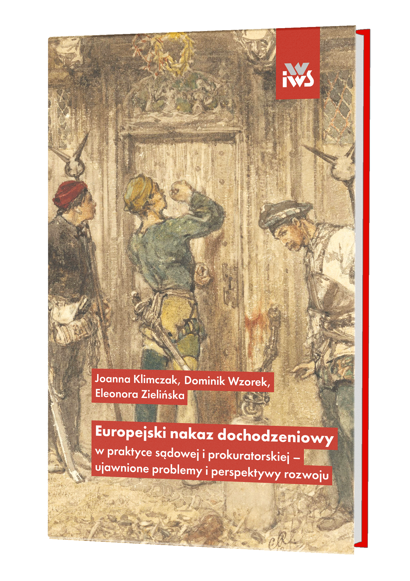 Europejski nakaz dochodzeniowy w praktyce sądowej i prokuratorskiej - ujawnione problemy i perspektywy rozwoju