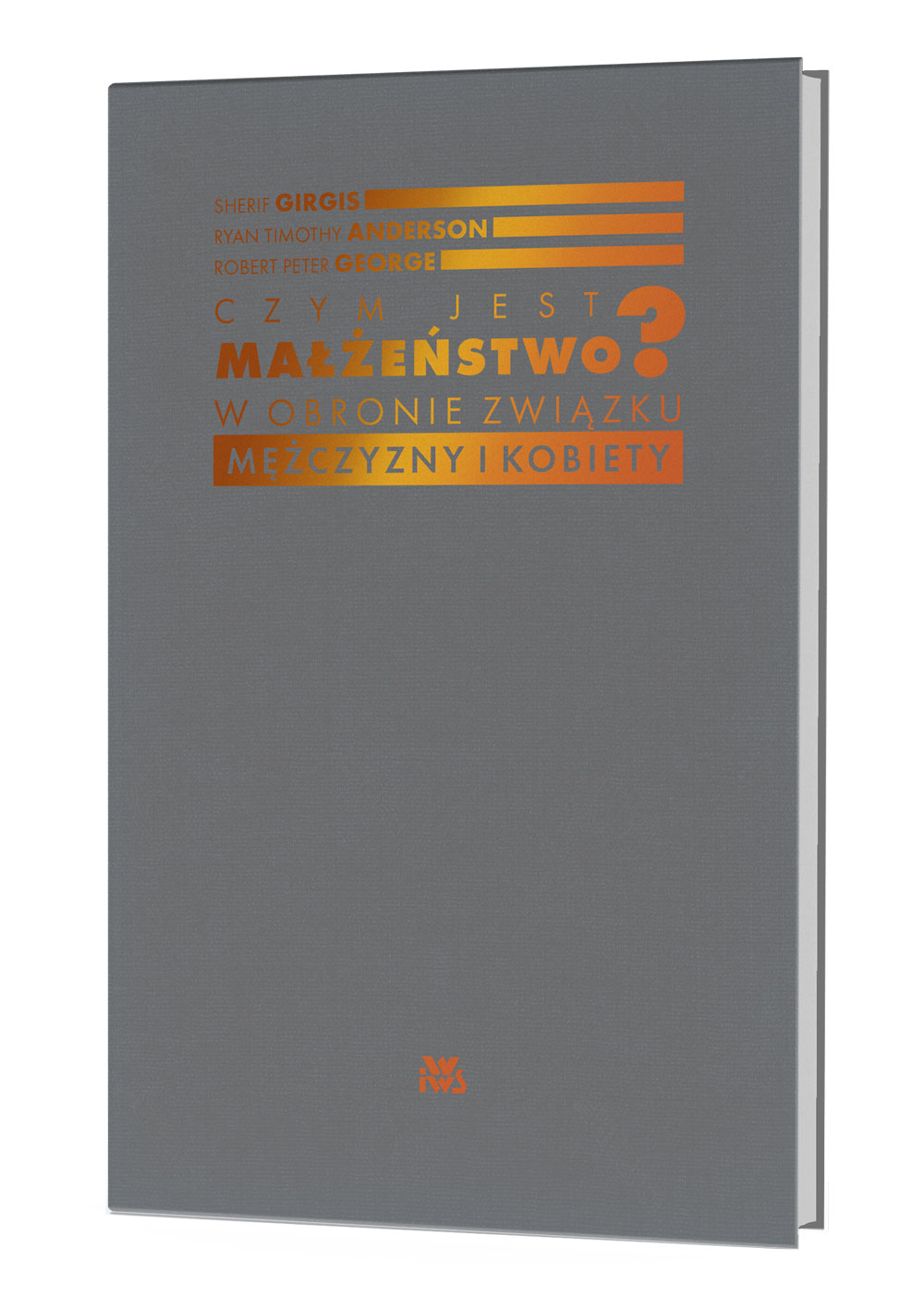 Czym jest małżeństwo? W obronie związku mężczyzny i kobiety