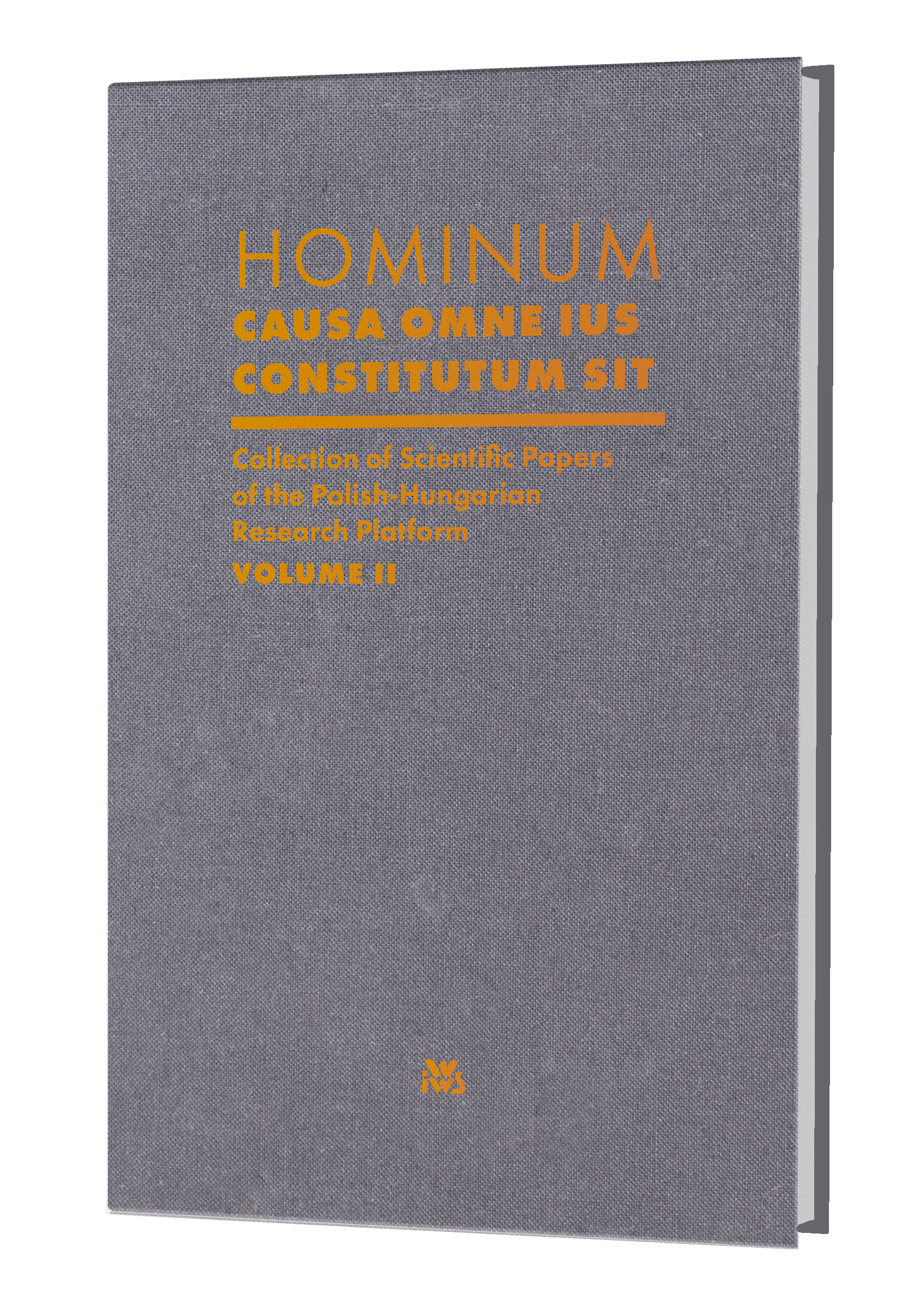 Hominum causa omne ius constitutum sit. Collection of Scientific Papers of the Polish-Hungarian Research Platform. Volume II