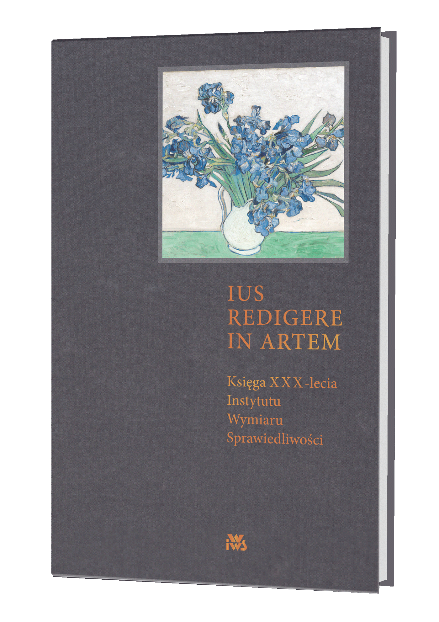 IUS REDIGERE IN ARTEM Księga XXX‑lecia Instytutu Wymiaru Sprawiedliwości