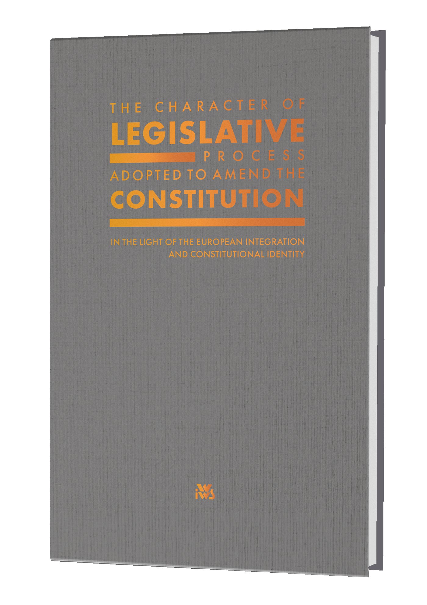 The Character of Legislative process adopted to amend the constitution