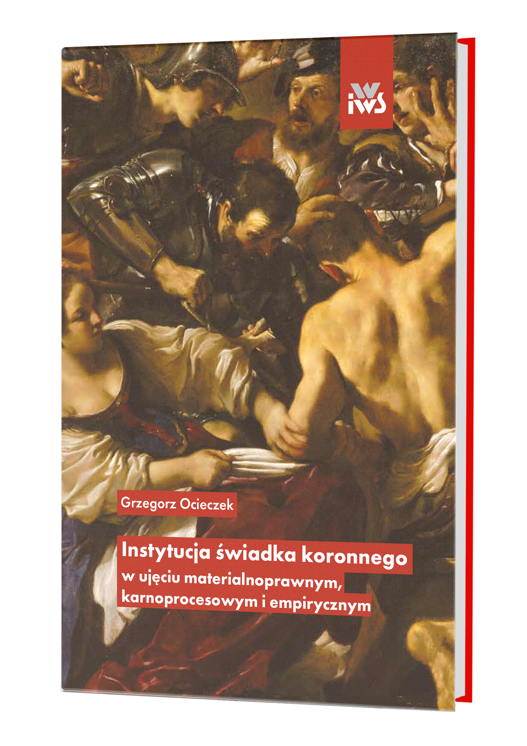 Instytucja świadka koronnego w ujęciu materialnoprawnym, karnoprocesowym i empirycznym