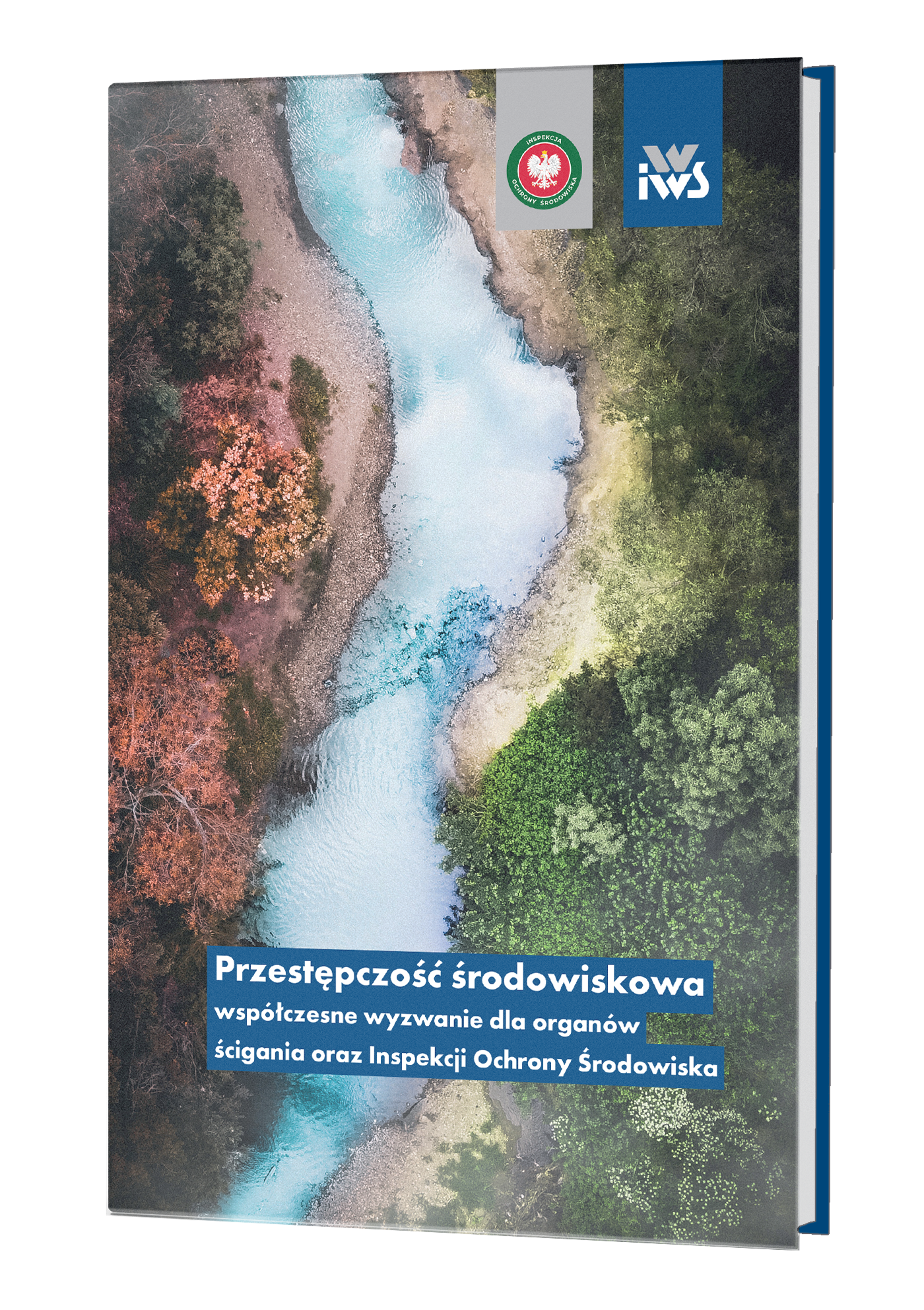 Przestępczość środowiskowa – współczesne wyzwanie dla organów ścigania oraz Inspekcji Ochrony Środowiska