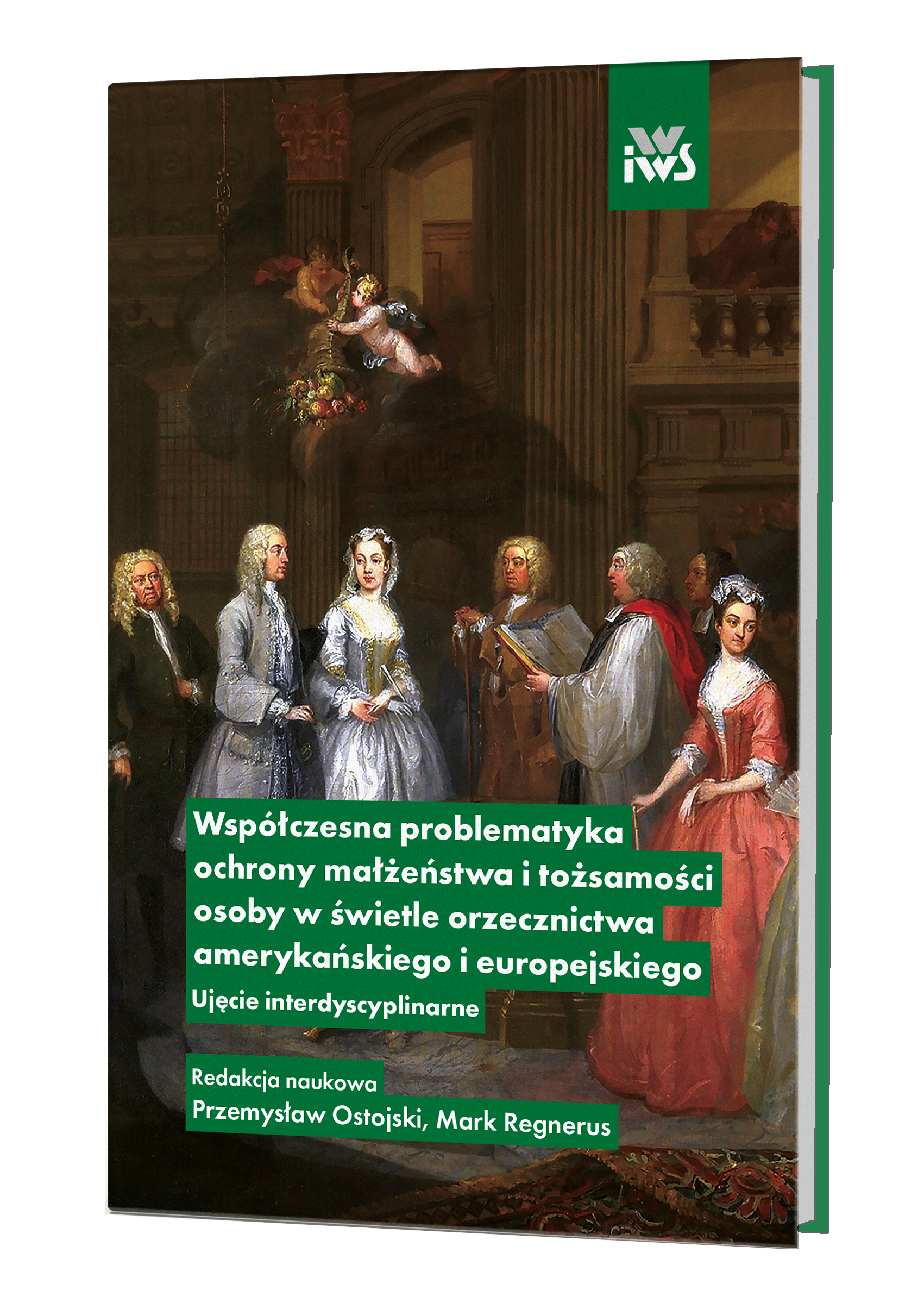 Współczesna problematyka ochrony małżeństwa i tożsamości osoby w świetle orzecznictwa amerykańskiego i europejskiego ujęcie interdyscyplinarne
