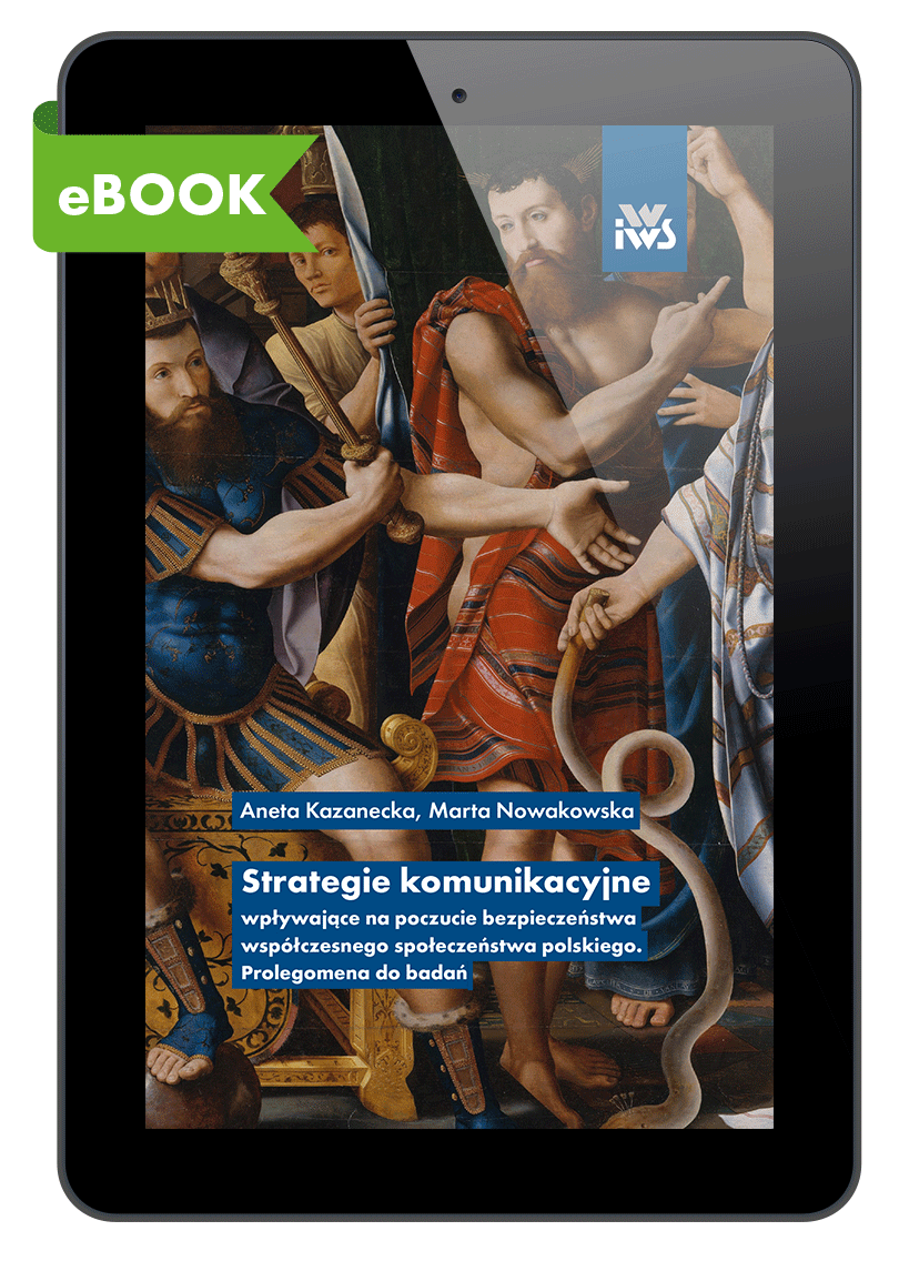 Strategie komunikacyjne wpływające na poczucie bezpieczeństwa współczesnego społeczeństwa polskiego. Prolegomena do badań