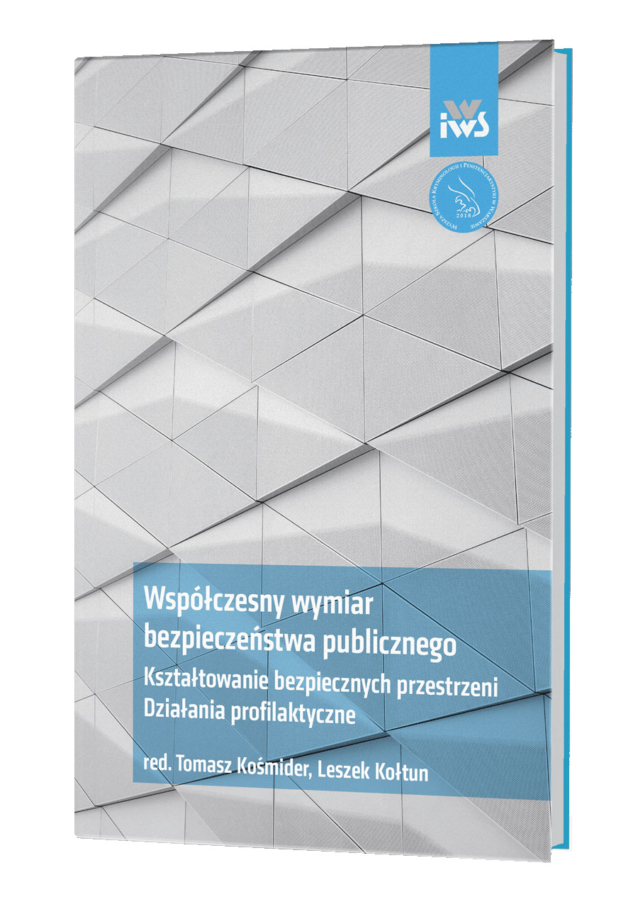 Współczesny wymiar bezpieczeństwa publicznego Kształtowanie bezpiecznych przestrzeni Działania profilaktyczne